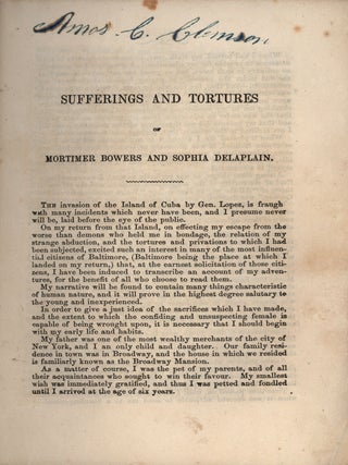 A Thrilling and Exciting Account of the Sufferings and Horrible Tortures Inflicted on Mortimer Bowers and Miss Sophia Delaplain by the Spanish authorities, for a supposed participation with Gen. Lopez in the invasion of Cuba; Together with the plan of the campaign of Lopez.