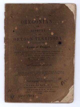 The Oregonian; or, History of the Oregon Territory: Containing the Laws of Oregon, with a description of the political condition of the country; as well as its climate, resources, soil, production, and progress in education, with a map.