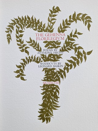 The Gehenna Florilegium : Poems by Anthony Hecht : Woodcuts by Leonard Baskin.
