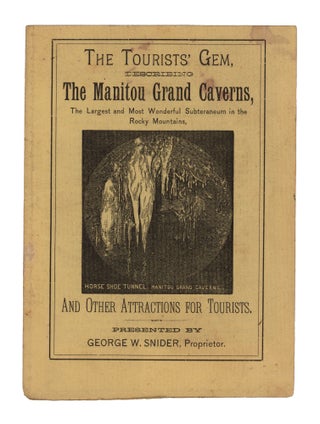 Item #9984 The Tourists’ Gem, Describing The Manitou Grand Caverns, The Largest and Most...